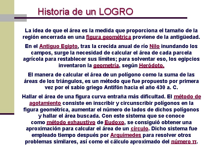 Historia de un LOGRO La idea de que el área es la medida que