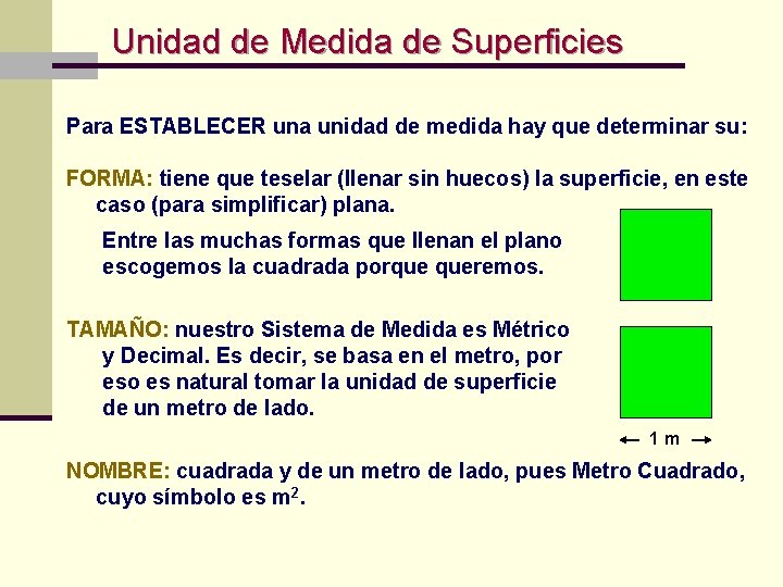 Unidad de Medida de Superficies Para ESTABLECER una unidad de medida hay que determinar