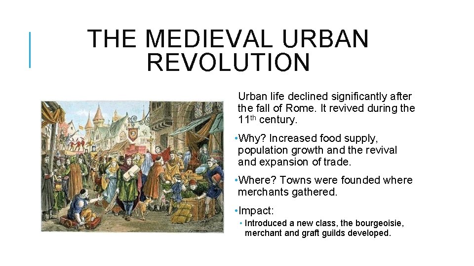 THE MEDIEVAL URBAN REVOLUTION Urban life declined significantly after the fall of Rome. It