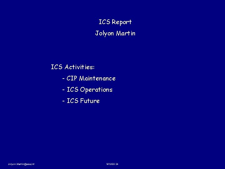 ICS Report Jolyon Martin ICS Activities: - CIP Maintenance - ICS Operations - ICS