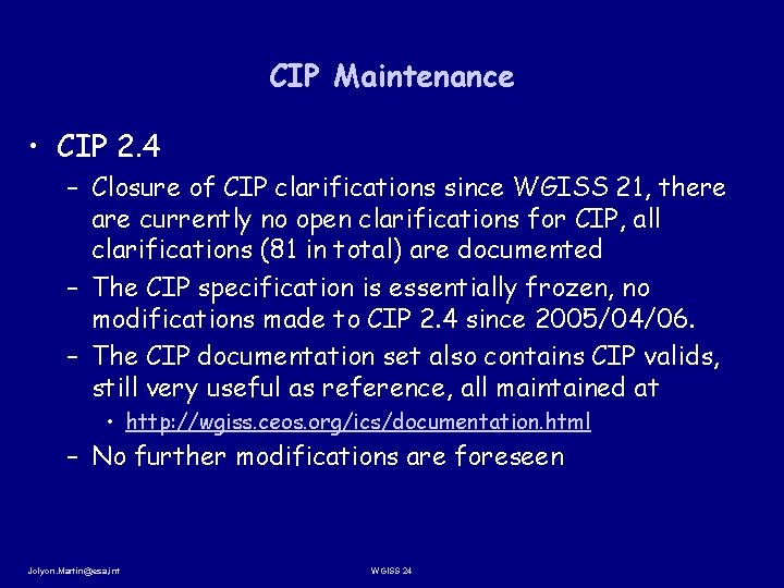 CIP Maintenance • CIP 2. 4 – Closure of CIP clarifications since WGISS 21,