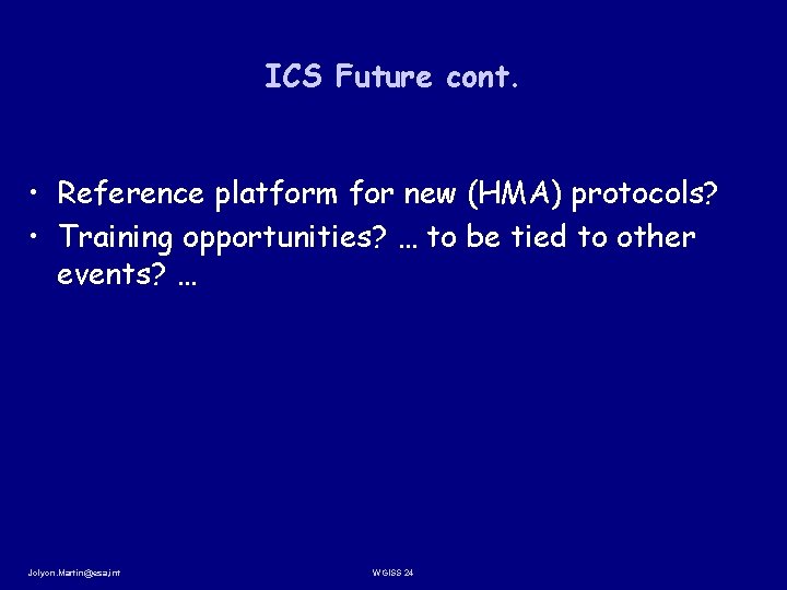 ICS Future cont. • Reference platform for new (HMA) protocols? • Training opportunities? …