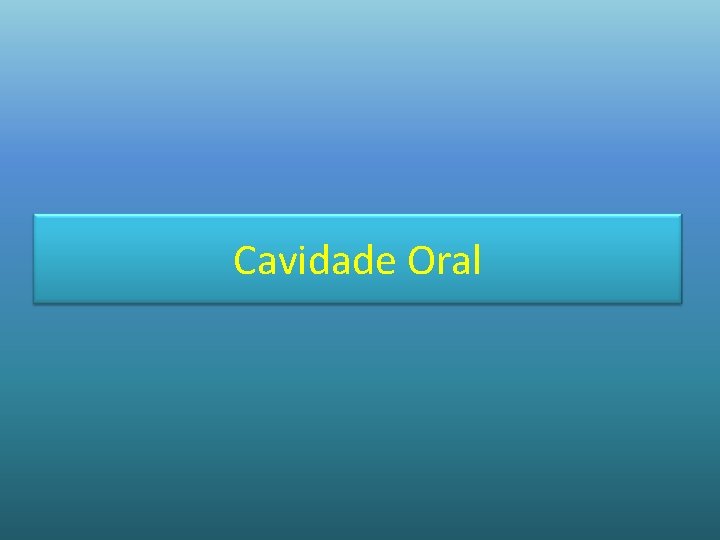 Cavidade Oral 