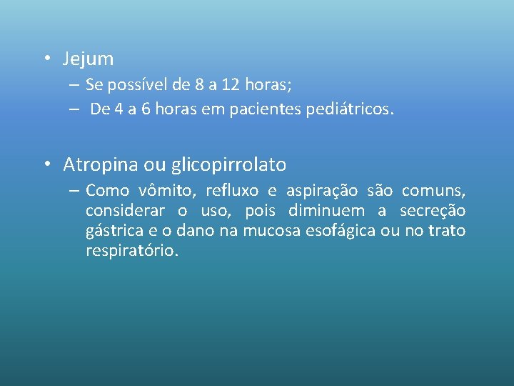  • Jejum – Se possível de 8 a 12 horas; – De 4