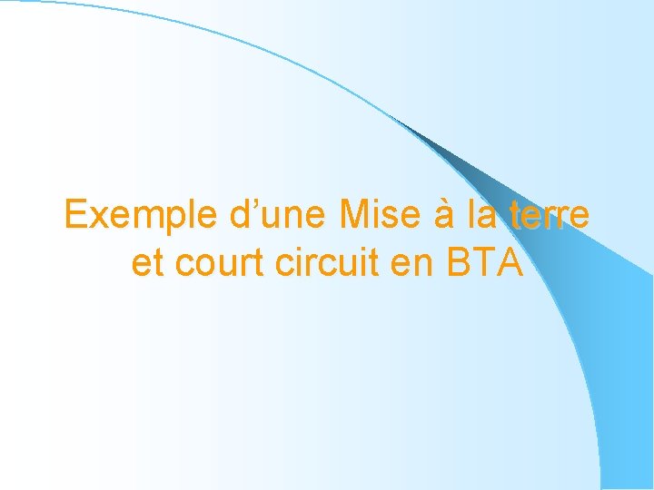 Exemple d’une Mise à la terre et court circuit en BTA 