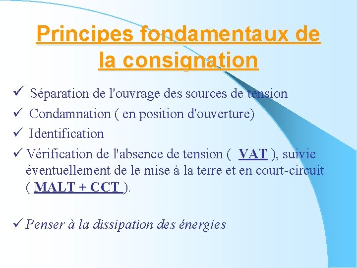 Principes fondamentaux de la consignation ü Séparation de l'ouvrage des sources de tension ü