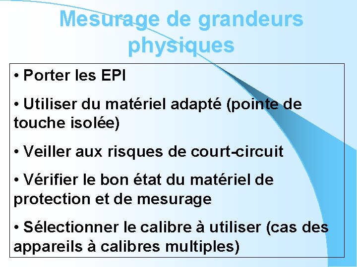 Mesurage de grandeurs physiques • Porter les EPI • Utiliser du matériel adapté (pointe