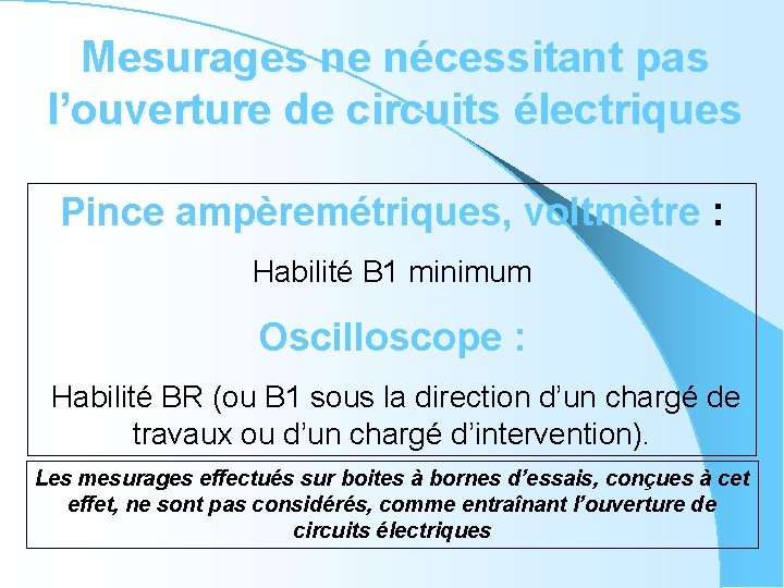 Mesurages ne nécessitant pas l’ouverture de circuits électriques Pince ampèremétriques, voltmètre : Habilité B