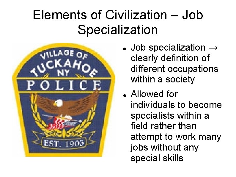 Elements of Civilization – Job Specialization Job specialization → clearly definition of different occupations