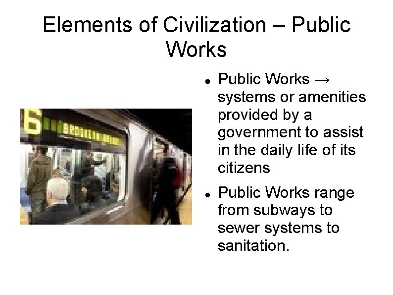 Elements of Civilization – Public Works → systems or amenities provided by a government