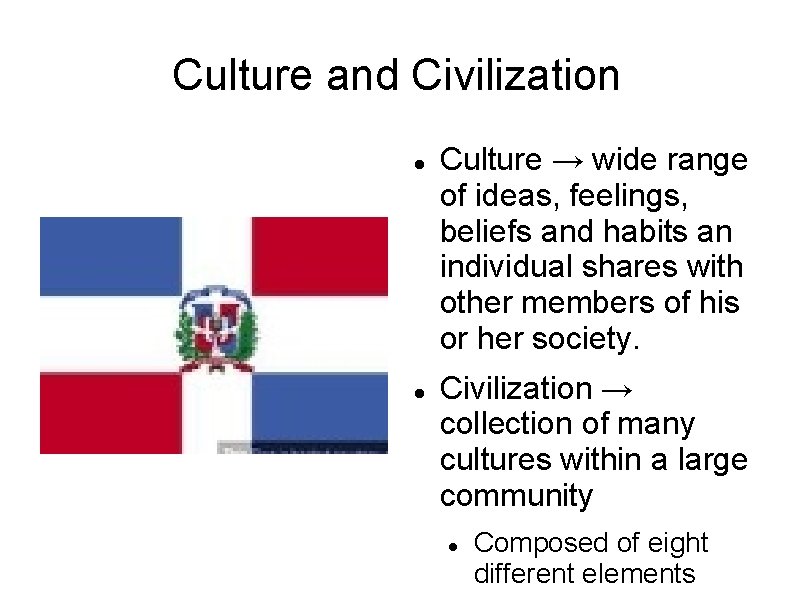 Culture and Civilization Culture → wide range of ideas, feelings, beliefs and habits an