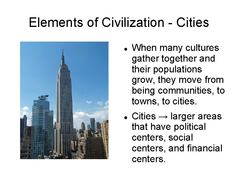 Elements of Civilization - Cities When many cultures gather together and their populations grow,