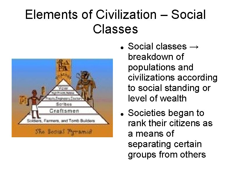 Elements of Civilization – Social Classes Social classes → breakdown of populations and civilizations