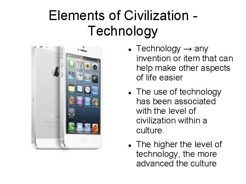 Elements of Civilization Technology → any invention or item that can help make other