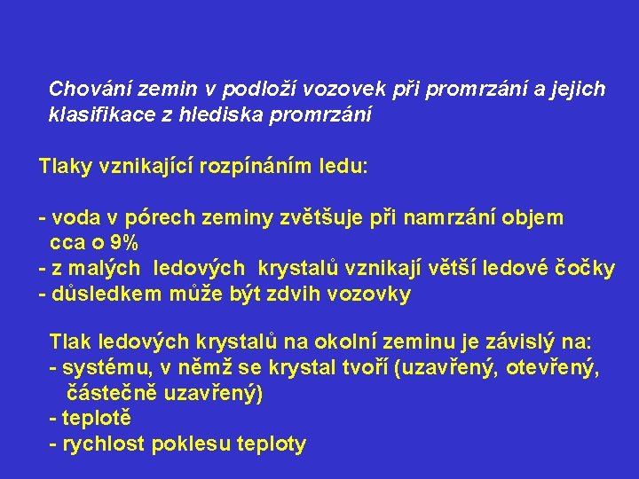 Chování zemin v podloží vozovek při promrzání a jejich klasifikace z hlediska promrzání Tlaky