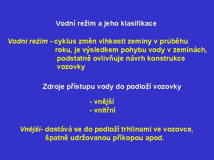 Vodní režim a jeho klasifikace Vodní režim - cyklus změn vlhkosti zeminy v průběhu