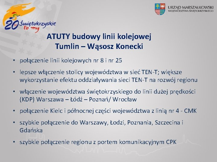 ATUTY budowy linii kolejowej Tumlin – Wąsosz Konecki • połączenie linii kolejowych nr 8