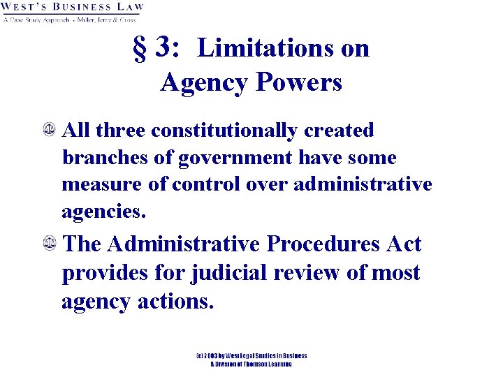 § 3: Limitations on Agency Powers All three constitutionally created branches of government have