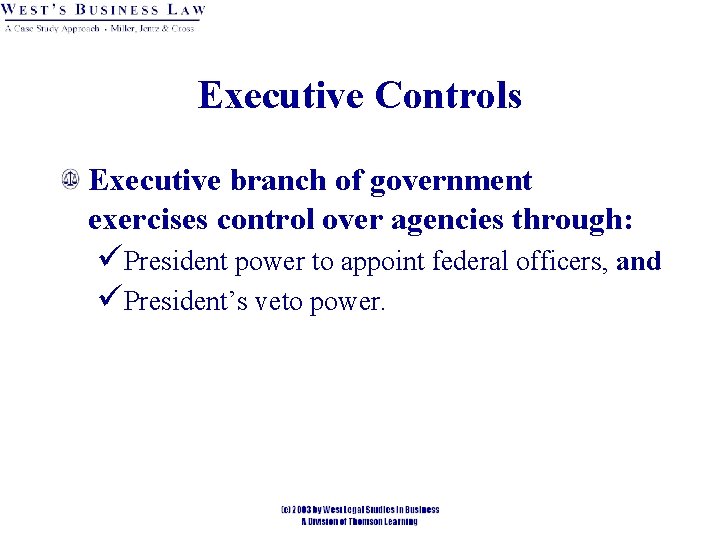Executive Controls Executive branch of government exercises control over agencies through: üPresident power to