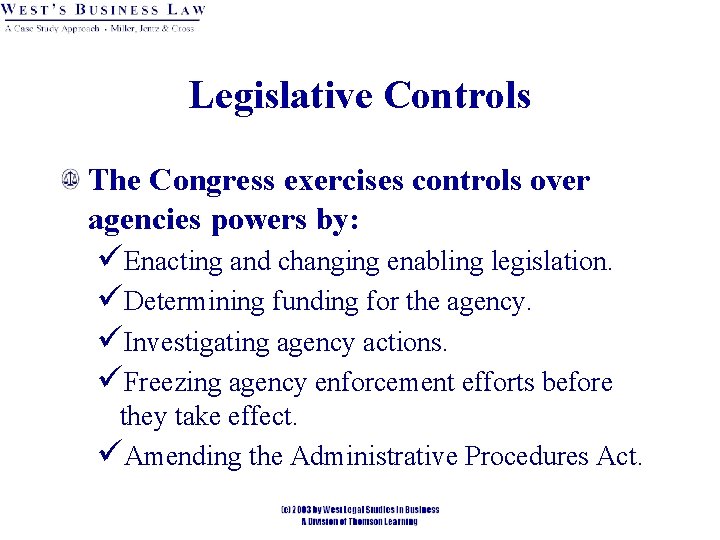 Legislative Controls The Congress exercises controls over agencies powers by: üEnacting and changing enabling