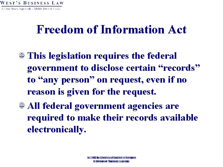 Freedom of Information Act This legislation requires the federal government to disclose certain “records”