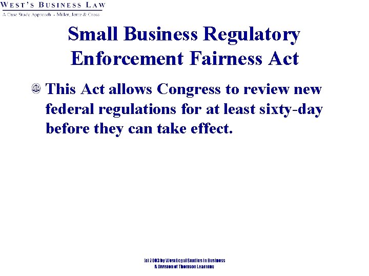 Small Business Regulatory Enforcement Fairness Act This Act allows Congress to review new federal
