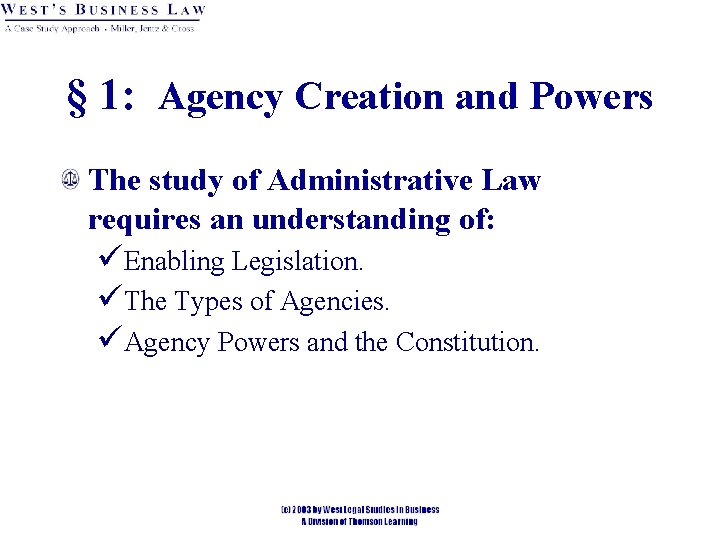 § 1: Agency Creation and Powers The study of Administrative Law requires an understanding