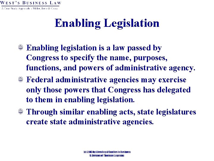 Enabling Legislation Enabling legislation is a law passed by Congress to specify the name,