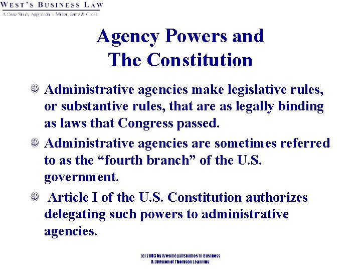 Agency Powers and The Constitution Administrative agencies make legislative rules, or substantive rules, that