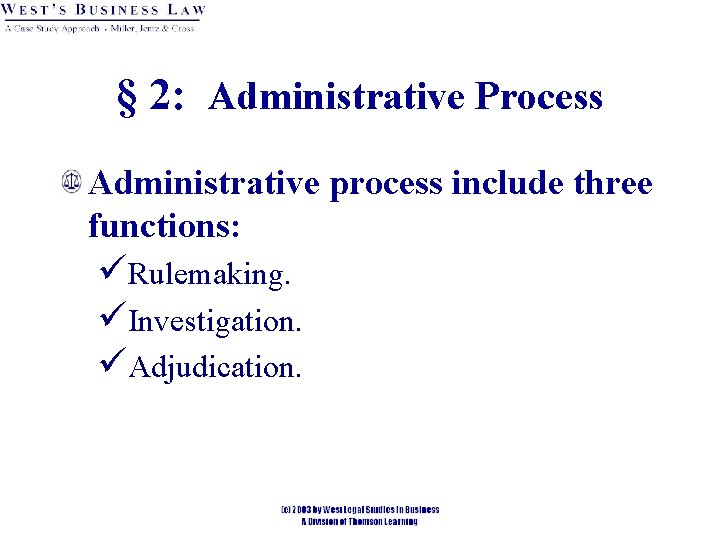 § 2: Administrative Process Administrative process include three functions: üRulemaking. üInvestigation. üAdjudication. 