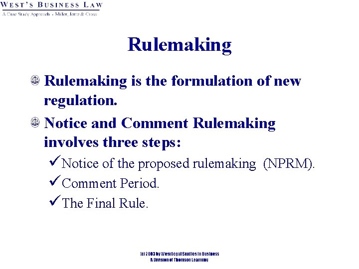 Rulemaking is the formulation of new regulation. Notice and Comment Rulemaking involves three steps: