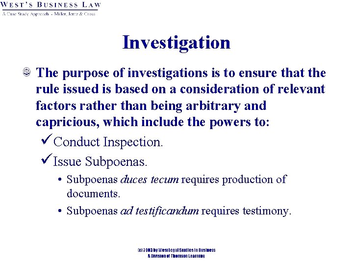 Investigation The purpose of investigations is to ensure that the rule issued is based