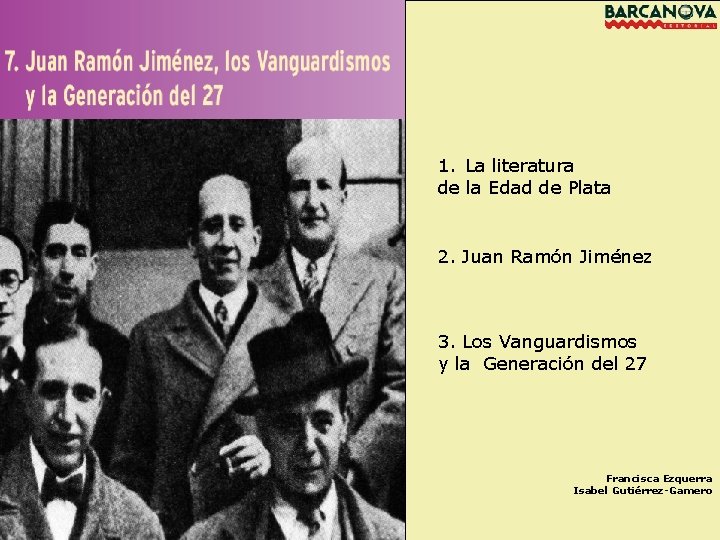 1. La literatura de la Edad de Plata 2. Juan Ramón Jiménez 3. Los