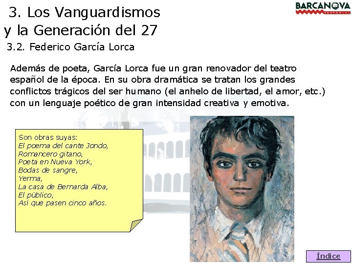 3. Los Vanguardismos y la Generación del 27 3. 2. Federico García Lorca Además