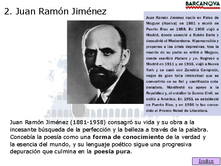 2. Juan Ramón Jiménez (1881 -1958) consagró su vida y su obra a la