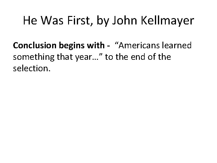 He Was First, by John Kellmayer Conclusion begins with - “Americans learned something that