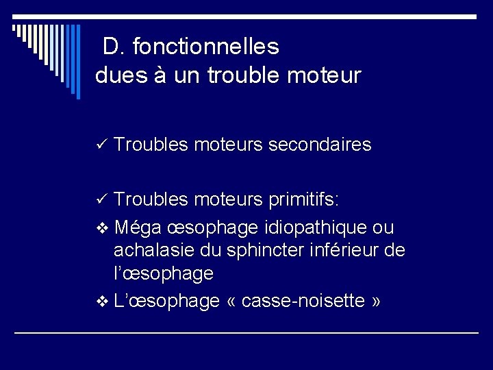 D. fonctionnelles dues à un trouble moteur ü Troubles moteurs secondaires ü Troubles moteurs