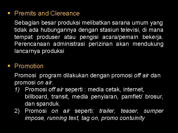 § Premits and Clereance Sebagian besar produksi melibatkan sarana umum yang tidak ada hubungannya