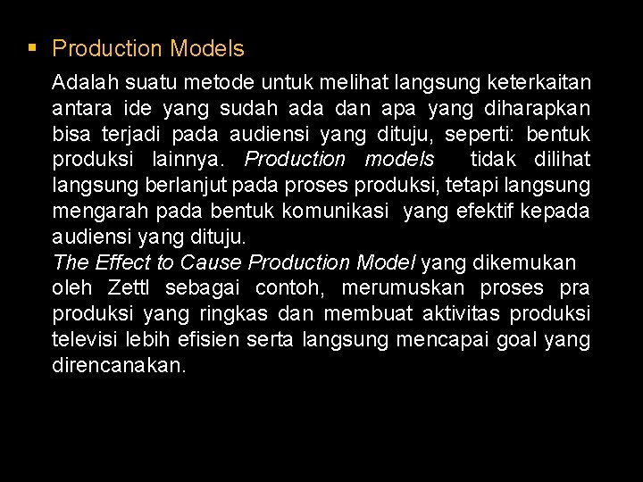 § Production Models Adalah suatu metode untuk melihat langsung keterkaitan antara ide yang sudah