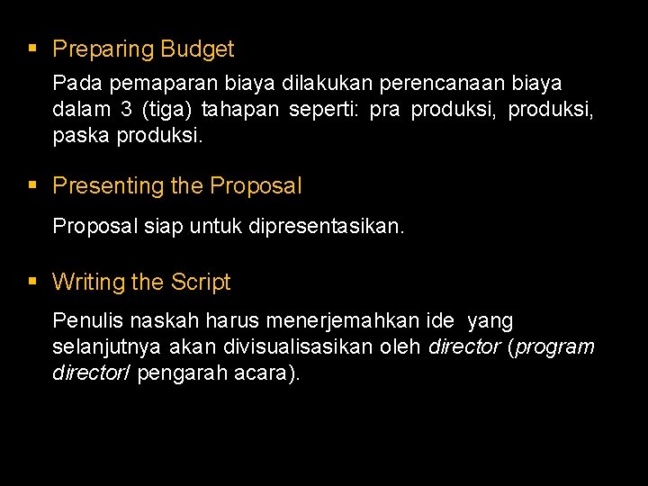 § Preparing Budget Pada pemaparan biaya dilakukan perencanaan biaya dalam 3 (tiga) tahapan seperti: