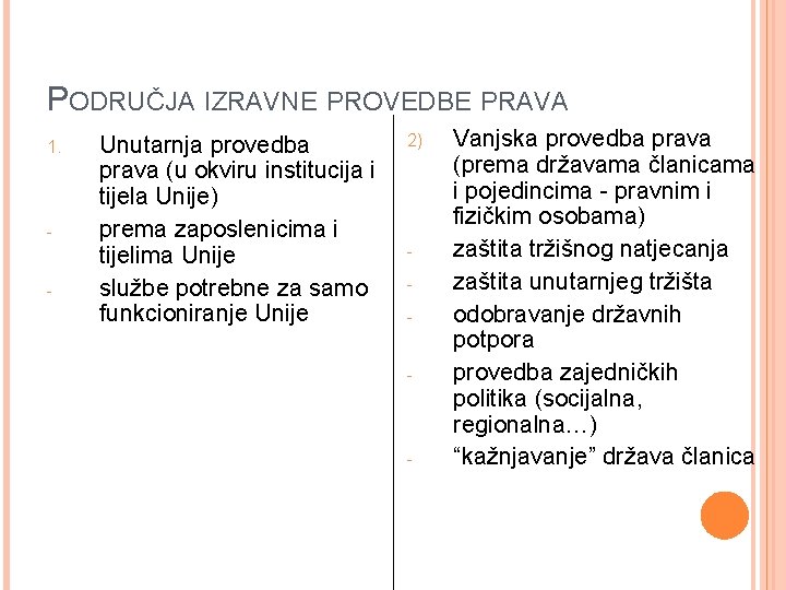 PODRUČJA IZRAVNE PROVEDBE PRAVA 1. - Unutarnja provedba prava (u okviru institucija i tijela