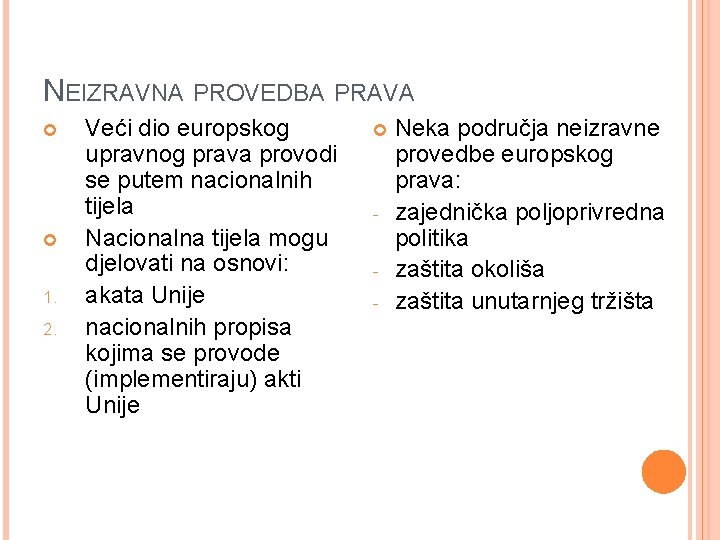 NEIZRAVNA PROVEDBA PRAVA 1. 2. Veći dio europskog upravnog prava provodi se putem nacionalnih