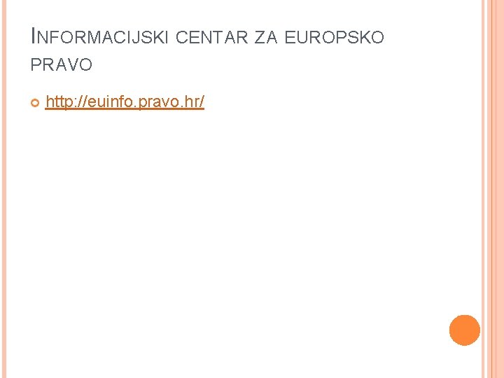 INFORMACIJSKI CENTAR ZA EUROPSKO PRAVO http: //euinfo. pravo. hr/ 