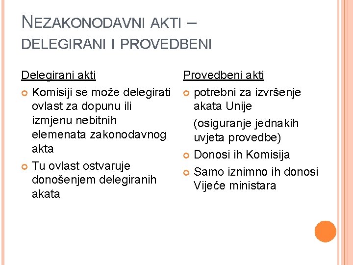 NEZAKONODAVNI AKTI – DELEGIRANI I PROVEDBENI Delegirani akti Komisiji se može delegirati ovlast za