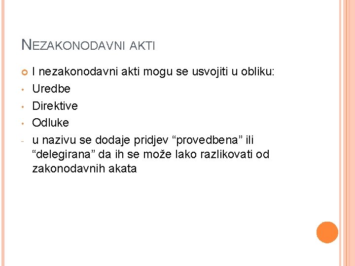 NEZAKONODAVNI AKTI • • • - I nezakonodavni akti mogu se usvojiti u obliku: