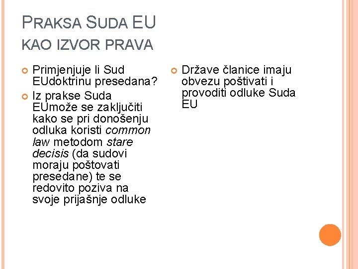 PRAKSA SUDA EU KAO IZVOR PRAVA Primjenjuje li Sud EUdoktrinu presedana? Iz prakse Suda