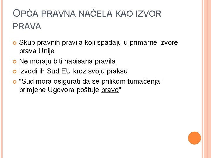 OPĆA PRAVNA NAČELA KAO IZVOR PRAVA Skup pravnih pravila koji spadaju u primarne izvore