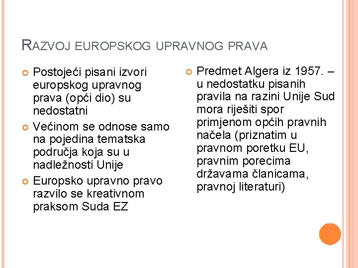 RAZVOJ EUROPSKOG UPRAVNOG PRAVA Postojeći pisani izvori europskog upravnog prava (opći dio) su nedostatni