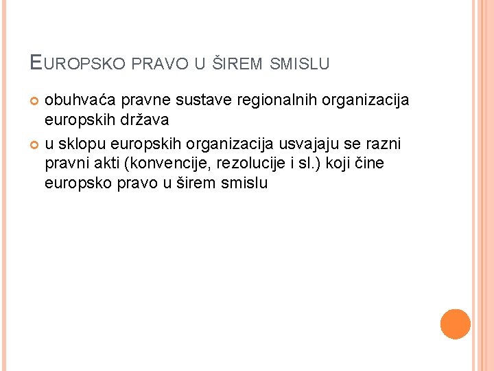 EUROPSKO PRAVO U ŠIREM SMISLU obuhvaća pravne sustave regionalnih organizacija europskih država u sklopu