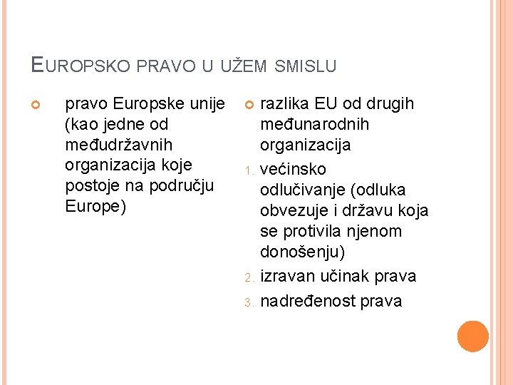 EUROPSKO PRAVO U UŽEM SMISLU pravo Europske unije (kao jedne od međudržavnih organizacija koje